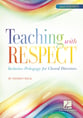 Teaching with Respect: Inclusive Pedagogy for Choral Directors book cover